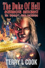 The Duke Of Hell: The World's Final Dictator! - Terry L. Cook - 9798603615684