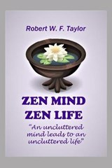 Zen Mind Zen Life - Robert W F Taylor - 9798603756622