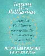 Lessons from Pollyanna - PORTER,  Eleanor H ; MacArthur, Autumn Jane - 9798604875490