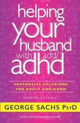 Helping Your Husband with ADD / ADHD -- Second Edition - Timothy Norman Lcsw ; George Sachs Psyd - 9798604927045