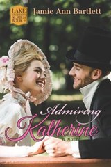 Admiring Katherine - Jamie Ann Bartlett - 9798605037446