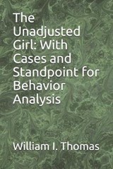 The Unadjusted Girl - William I Thomas - 9798605516972