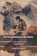 The Grandchildren of the Ghetto - Israel Zangwill - 9798605541028