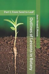 Outlines of Lessons in Botany - Jane Newell Moore - 9798606215096