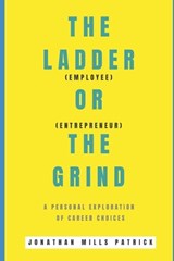 The Ladder or The Grind - Jonathan Mills Patrick - 9798606608119