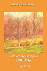 A Flat Iron for a Farthing - Juliana Horatia Ewing - 9798607626037