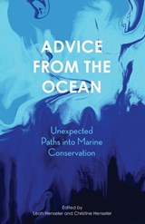 Advice from the Ocean: Unexpected Paths into Marine Conservation - Christine Henseler - 9798607942908