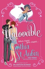 Unlovable: The Case Files of Dr. Matilda Schmidt, Paranormal Psychologist #1 - Cynthia St Aubin - 9798608934094