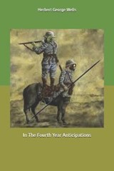 In The Fourth Year Anticipations - GEORGE WELLS,  Herbert - 9798609007049