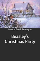 Beasley's Christmas Party - Newton Booth Tarkington - 9798609640994