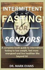 Intermittent Fasting for Seniors - Mark Evans - 9798611293232