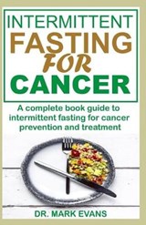 Intermittent Fasting for Cancer - Mark Evans - 9798611326411