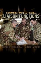 Commander and Staff Guide to Liaison Functions - United States Army - 9798611506103