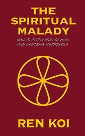 The Spiritual Malady: How to Attain Peace of Mind and Lasting Happiness