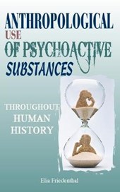 Anthropological Use of Psychoactive Substances Throughout Human History