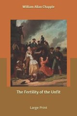 The Fertility of the Unfit - William Allan Chapple - 9798613150083