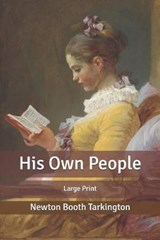 His Own People: Large Print - TARKINGTON,  Newton Booth - 9798614527884