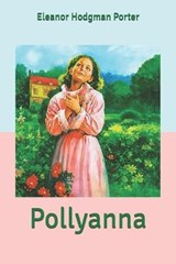 Pollyanna - PORTER,  Eleanor Hodgman - 9798614680237