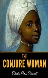 The Conjure Woman - CHESNUTT,  Charles W. - 9798615635366