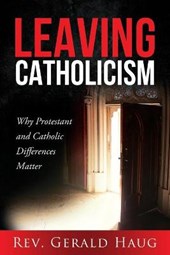 Leaving Catholicism: Why Protestant and Catholic Differences Matter
