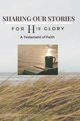 Sharing Our Stories for HIS Glory - Pamela D Jones - 9798620699179