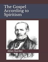 The Gospel According to Spiritism - KARDEC,  Allan - 9798620805303