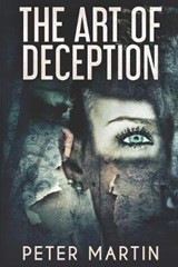 The Art Of Deception - Peter Martin - 9798621311964