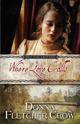 Where Love Calls - DONNA FLETCHER CROW,  Fletcher Crow - 9798624265103