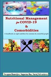 Nutritional Management for COVID-19 & Comorbidities: A hand book on right nutrition for common & comorbid people