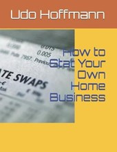How to Stat Your Own Home Business
