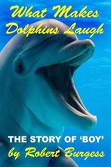 What Makes Dolphins Laugh - BURGESS,  Robert F - 9798631136595