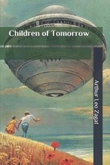 Children of Tomorrow - Arthur Leo Zagat - 9798632530279