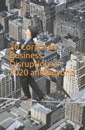 20 Corporate Business Disruptions in 2020 and Beyond