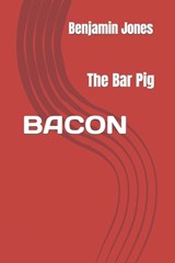 Bacon the Bar Pig - JONES,  Benjamin - 9798637235216
