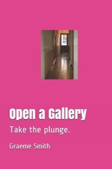 Open a Gallery - Graeme Smith - 9798637333059
