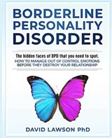 Borderline Personality Disorder: The hidden faces of BPD that you need to spot. How to manage out of control emotions before they destroy your relatio - LAWSON,  David - 9798638884208
