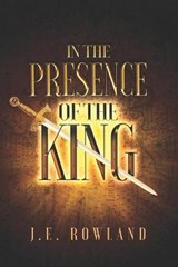 In the Presence of the King - ROWLAND,  J E - 9798639301780