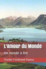 L'Amour du Monde - Charles Ferdinand Ramuz - 9798642388952