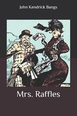 Mrs. Raffles - John Kendrick Bangs - 9798643458067