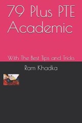 79 Plus PTE Academic: With The Best Tips and Tricks - KHADKA,  Ram - 9798644463121