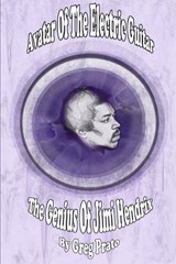 Avatar Of The Electric Guitar: The Genius Of Jimi Hendrix - Greg Prato - 9798644612628