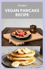The Best Vegan Pancake Recipe: Best Delicious Vegetarian Recipes For Improve Health and Quick&Easy Cooking - DAVID,  Elizabeth - 9798644655502