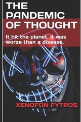 The Pandemic of Thought - Xenofon Fytros - 9798644750368