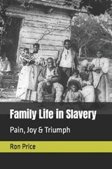 Family Life in Slavery - PRICE,  Ron R - 9798645181147