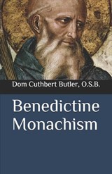 Benedictine Monachism - Cuthbert Butler O. S. B. - 9798645798505