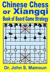 Chinese Chess or Xiangqi Book of Board Game Strategy - John Sami Mamoun - 9798647538598