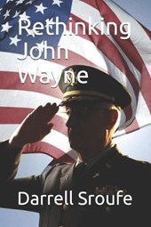 Rethinking John Wayne