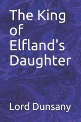The King of Elfland's Daughter - DUNSANY,  Lord - 9798648053373