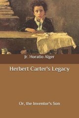 Herbert Carter's Legacy - Horatio Alger, Jr - 9798648096066