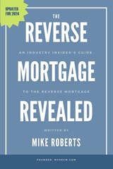 The Reverse Mortgage Revealed - Mike Roberts - 9798648416352